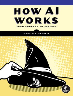 How AI Works: From Sorcery to Science (Kneusel Ronald T.)(Paperback)