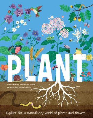 Plant: Explore the Extraordinary World of Plants and Flowers (Griffin Annabel)(Pevná vazba)