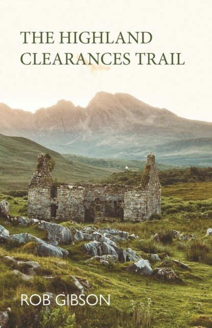 Highland Clearances Trail (Gibson Rob)(Paperback / softback)
