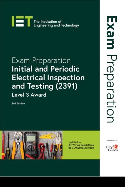 Exam Preparation: Initial and Periodic Electrical Inspection and Testing (2391) - Level 3 Award (The Institution of Engineering and Technology)(Paperback / softback)