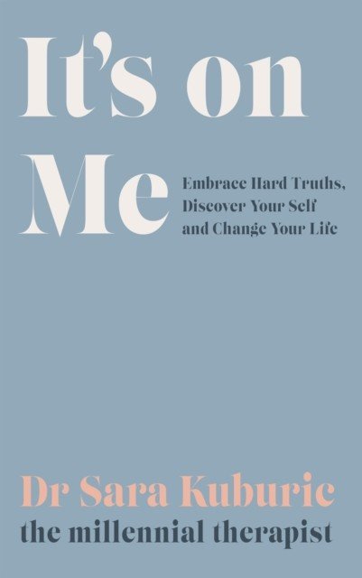 It's On Me - Embrace Hard Truths, Discover Your Self and Change Your Life (Kuburic Sara)(Pevná vazba)