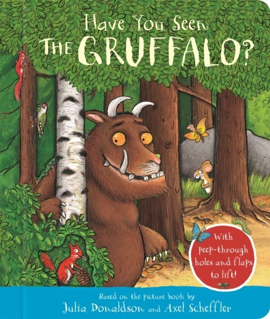 Have You Seen the Gruffalo? - With peep-through holes and flaps to lift! (Donaldson Julia)(Board book)