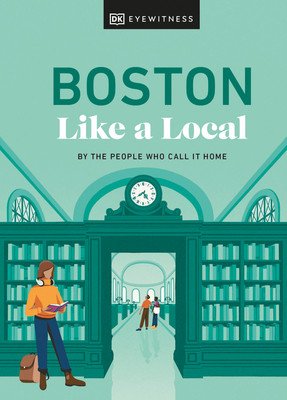 Boston Like a Local: By the People Who Call It Home (Dk Eyewitness)(Pevná vazba)