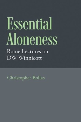 Essential Aloneness: Rome Lectures on Dw Winnicott (Bollas Christopher)(Pevná vazba)