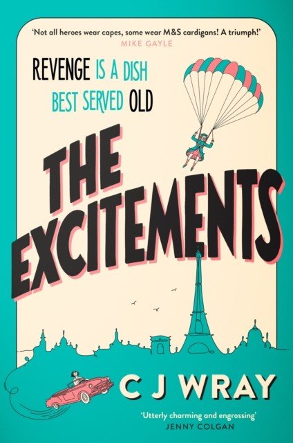 Excitements - Two sprightly ninety-year-olds seek revenge in this feelgood mystery for fans of Richard Osman (Wray CJ)(Paperback)