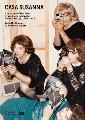 Casa Susanna: The Story of the First Trans Network in the United States, 1959-1968 (Bonnet Isabelle)(Pevná vazba)
