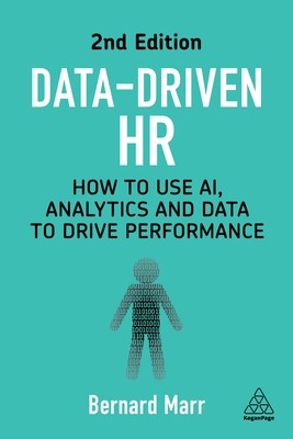 Data-Driven HR: How to Use Ai, Analytics and Data to Drive Performance (Marr Bernard)(Paperback)