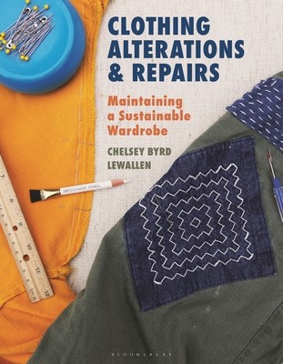 Clothing Alterations and Repairs: Maintaining a Sustainable Wardrobe (Lewallen Chelsey Byrd)(Paperback)