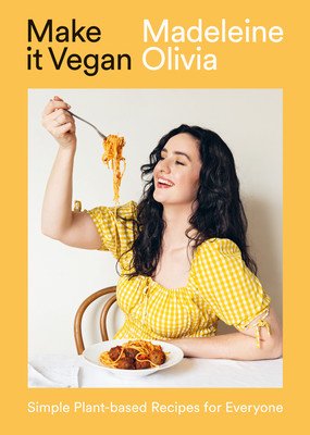 Make It Vegan: Simple Plant-Based Recipes for Everyone (Olivia Madeleine)(Pevná vazba)