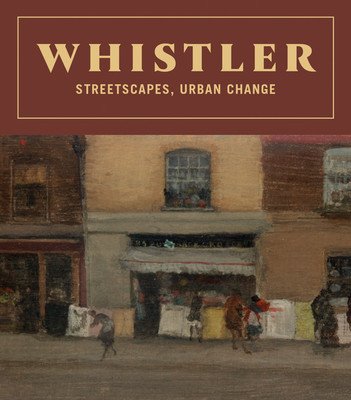 Whistler: Streetscapes, Urban Change (Whistler James McNeill)(Pevná vazba)