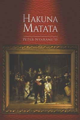 Hakuna Matata (Nyarang'o Peter)(Paperback)