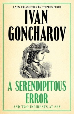 A Serendipitous Error and an Evil Malady: First English Translation (Goncharov Ivan)(Paperback)