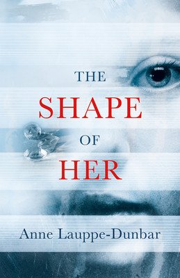 The Shape of Her (Lauppe-Dunbar Anne)(Paperback)