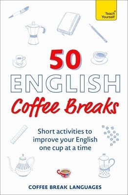 50 English Coffee Breaks: Short Activities to Improve Your English One Cup at a Time (Coffee Break Languages)(Paperback)