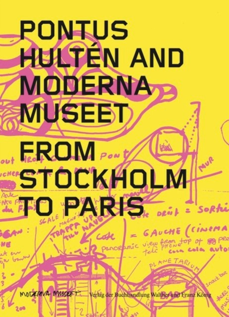 Pontus Hulten and Moderna Museet - From Stockholm to Paris(Paperback / softback)