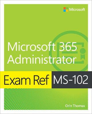 Exam Ref Ms-102 Microsoft 365 Administrator (Thomas Orin)(Paperback)