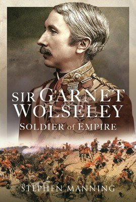 Sir Garnet Wolseley: Soldier of Empire (Manning Stephen)(Pevná vazba)