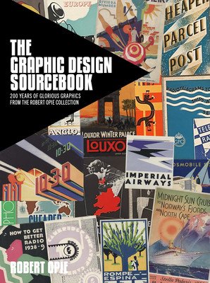 The Graphic Design Sourcebook: 200 Years of Glorious Graphics from the Robert Opie Collection (Opie Robert)(Pevná vazba)