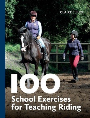 100 School Exercises for Teaching Riding (Lilley Claire)(Paperback)