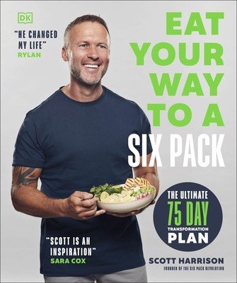 Eat Your Way to a Six Pack - The Ultimate 75 Day Transformation Plan: THE SUNDAY TIMES BESTSELLER (Harrison Scott)(Paperback / softback)