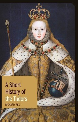 A Short History of the Tudors (Rex Richard)(Paperback)