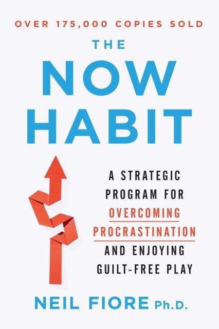 Now Habit - A Strategic Program for Overcoming Procrastination and Enjoying Guilt-Free Play (Fiore Neil)(Paperback / softback)