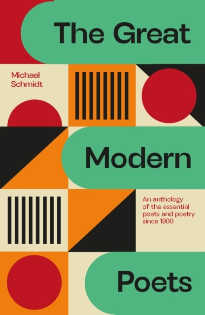 The Great Modern Poets: An Anthology of the Best Poets and Poetry Since 1900 (Schmidt Michael)(Paperback)