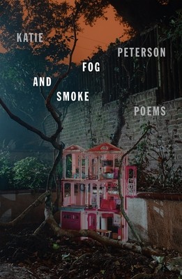 Fog and Smoke: Poems (Peterson Katie)(Pevná vazba)