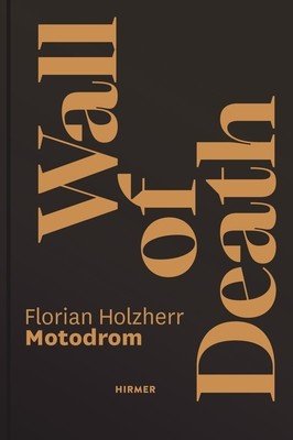 Wall of Death: Motodrom (Holzherr Florian)(Pevná vazba)