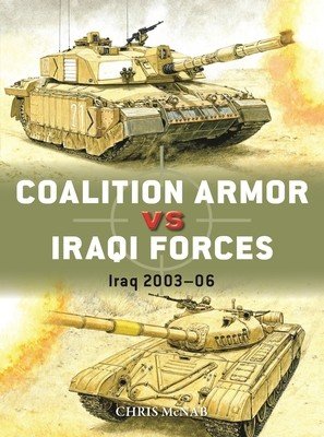 Coalition Armor Vs Iraqi Forces: Iraq 2003-06 (McNab Chris)(Paperback)