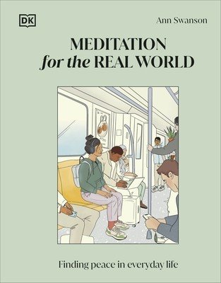 Meditation for the Real World - Finding Peace in Everyday Life (Swanson Ann)(Pevná vazba)