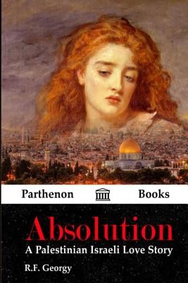 Absolution: A Palestinian Israeli Love Story (Georgy R. F.)(Paperback)