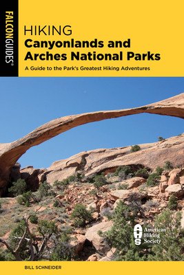 Hiking Canyonlands and Arches National Parks: A Guide to 64 Great Hikes in Both Parks (Schneider Bill)(Paperback)