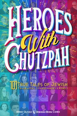 Heroes with Chutzpah: 101 True Tales of Jewish Trailblazers, Changemakers & Rebels (Bodin Cohen Rabbi Deborah)(Pevná vazba)