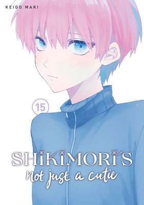 Shikimori's Not Just a Cutie 15 (Maki Keigo)(Paperback)