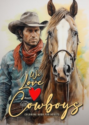 We love Cowboys Coloring Book for Adults: Cowboy Coloring Book Grayscale Horses Coloring Book for Adults Grayscale Outdoor Coloring Book Adults A4 50 (Publishing Monsoon)(Paperback)