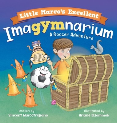 Little Marco's Excellent Imagymnarium: Improving Youth Soccer Skills for Kids 4-8 (Marcotrigiano Vincent)(Pevná vazba)