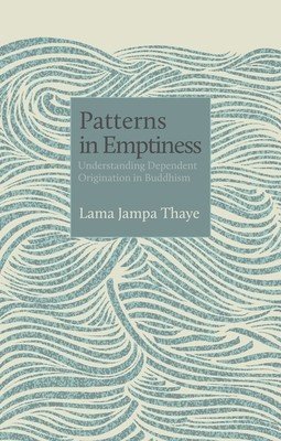 Patterns in Emptiness: Understanding Dependent Origination in Buddhism (Thaye Lama Jampa)(Paperback)