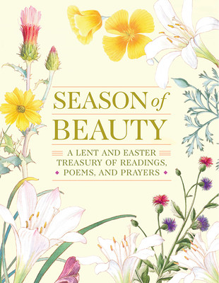 Season of Beauty: A Lent and Easter Treasury of Readings, Poems, and Prayers (Editors at Paraclete Press)(Pevná vazba)
