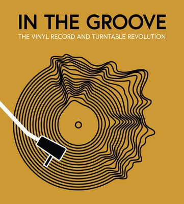 In the Groove: The Vinyl Record and Turntable Revolution (Gaar Gillian G.)(Pevná vazba)