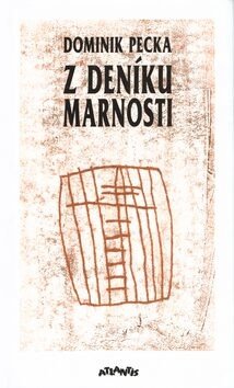 Z deníku marnosti - Dominik Pecka