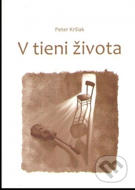 V tieni života - Peter Kršiak