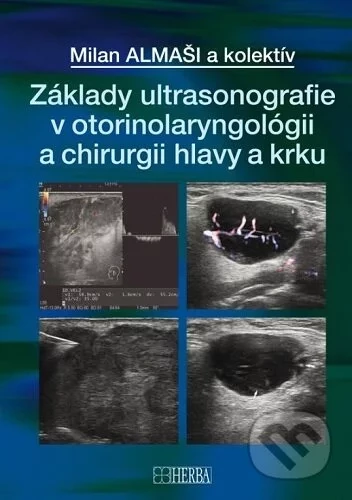 Základy ultrasonografie v otorinolaryngológii a chirurgii hlavy a krku - Milan Almaši