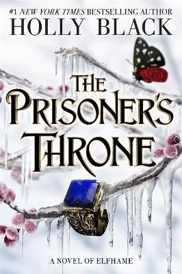 The Prisoner's Throne: A Novel of Elfhame, from the author of The Folk of the Air series - Holly Black
