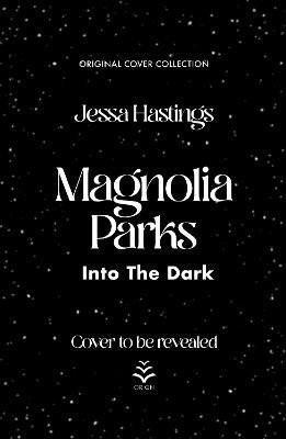 Magnolia Parks: Into the Dark: Book 5 (Original Cover Collection) - Jessa Hastings
