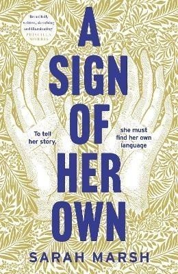 A Sign of Her Own: How can a deaf woman speak out in a hearing world? - Sarah Marsh