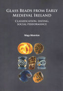 Glass Beads from Early Medieval Ireland: Classification, Dating, Social Performance (Mags Mannion)(Paperback)