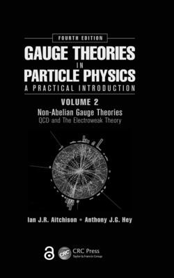 Gauge Theories in Particle Physics: A Practical Introduction, Volume 2: Non-Abelian Gauge Theories: QCD and the Electroweak Theory, Fourth Edition (Hey Anthony J. G.)(Pevná vazba)