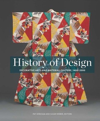 History of Design: Decorative Arts and Material Culture, 1400-2000 (Kirkham Pat)(Pevná vazba)