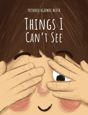 Things I Can't See (Mehta Priyanka Agarwal)(Paperback)